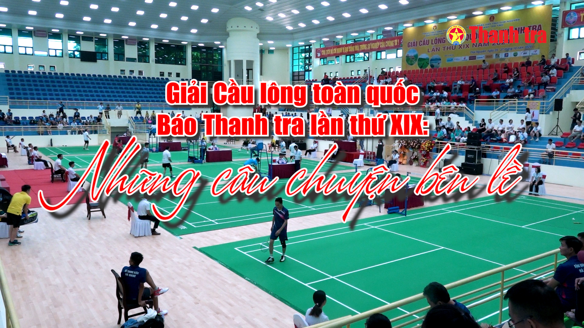 Giải Cầu lông toàn quốc Báo Thanh tra lần thứ XIX: Những câu chuyện bên lề