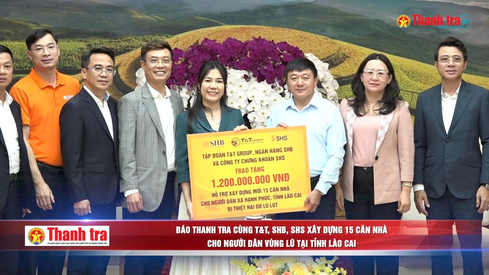 Báo Thanh tra cùng T&T, SHB, SHS xây dựng 15 căn nhà cho người dân vùng lũ tại tỉnh Lào Cai