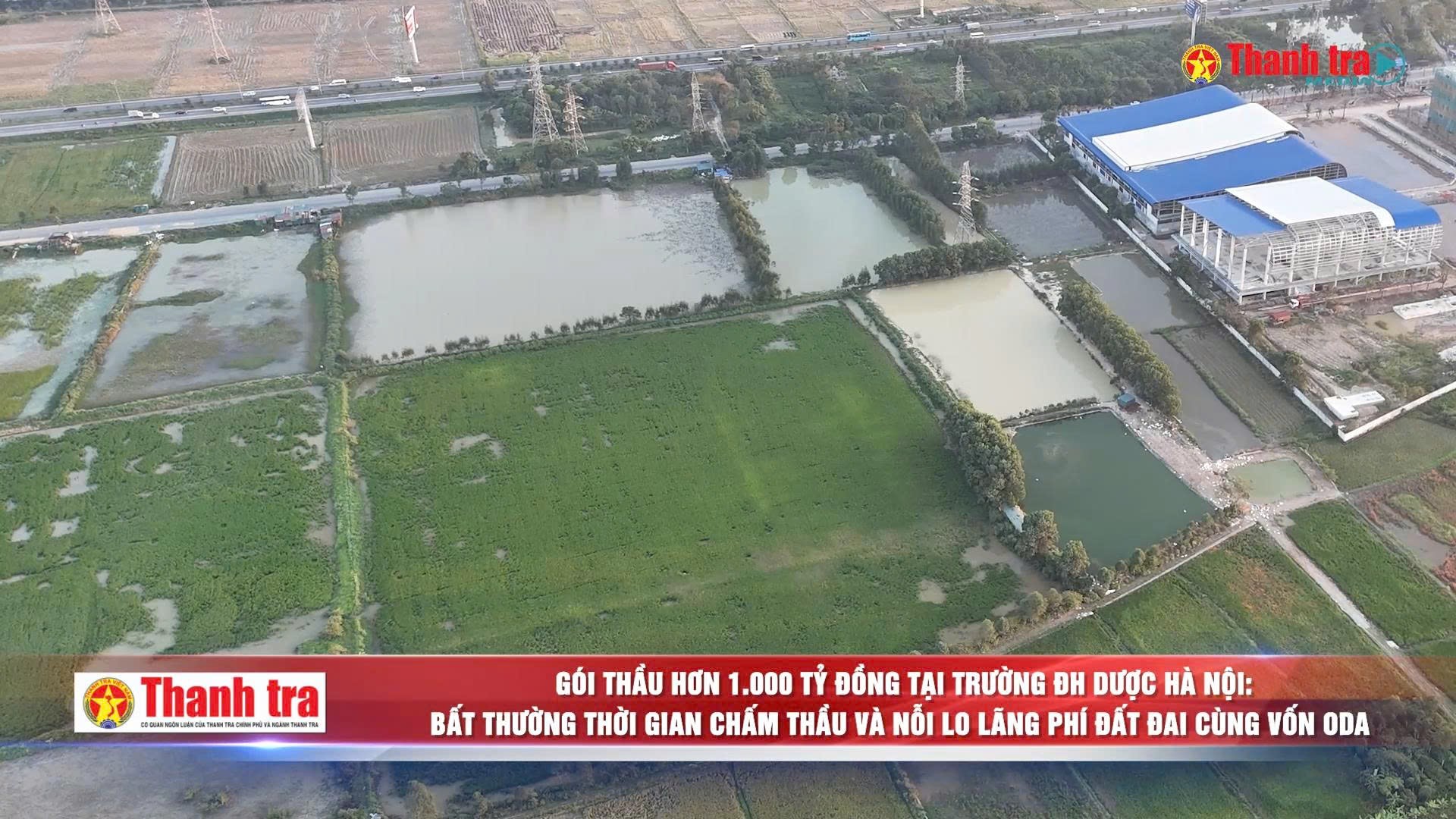 Gói thầu tại Trường ĐH Dược Hà Nội: Bất thường thời gian chấm thầu và nỗi lo lãng phí đất đai cùng vốn ODA