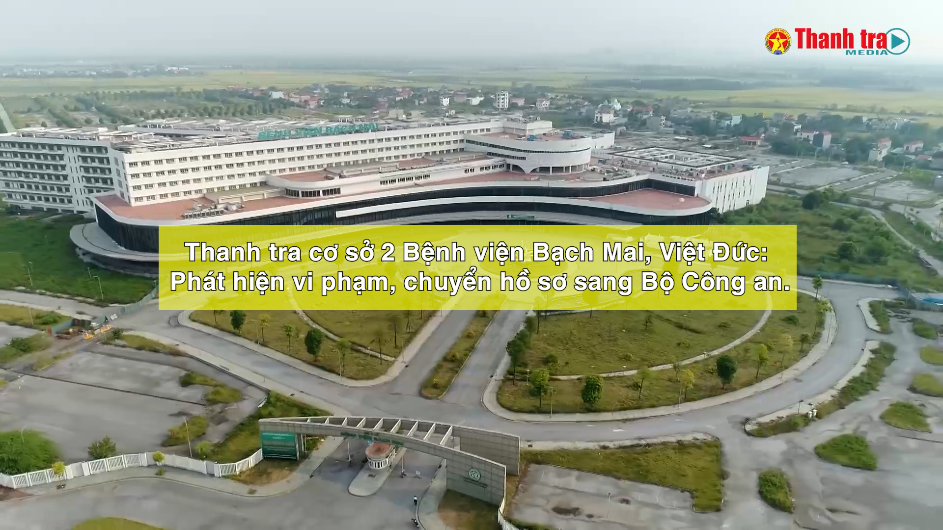 Thanh tra Chính phủ công bố kết luận thanh tra 2 dự án Bệnh viện Bạch Mai, Việt Đức cơ sở 2