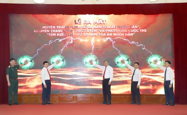 Ra mắt Chuyên trang đặc biệt “Lịch sử 80 năm Tòa án Nhân dân” và phát động Cuộc thi “Tìm hiểu lịch sử 80 năm Tòa án Nhân dân”