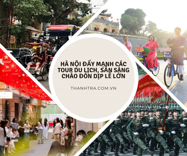Hà Nội đẩy mạnh các tour du lịch, sẵn sàng chào đón dịp lễ lớn