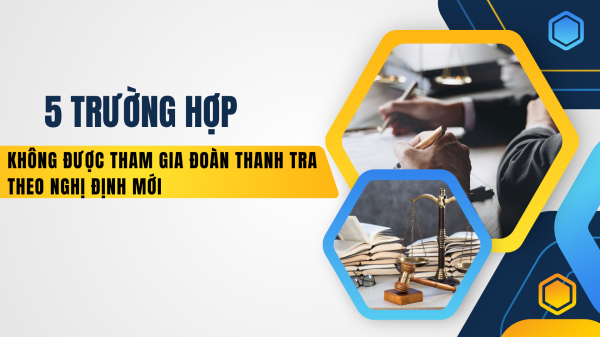 5 trường hợp không được tham gia đoàn thanh tra theo nghị định mới