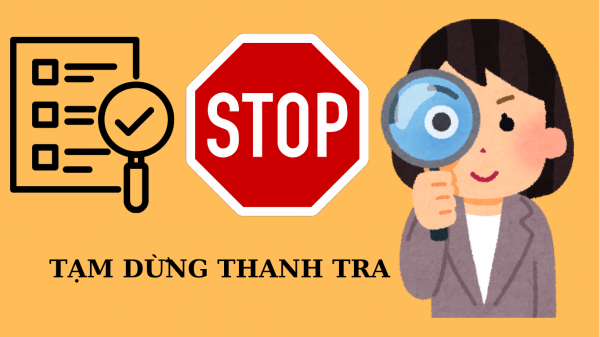 Quy định về tạm dừng thanh tra: 3 trường hợp được phép và thời hạn tối đa