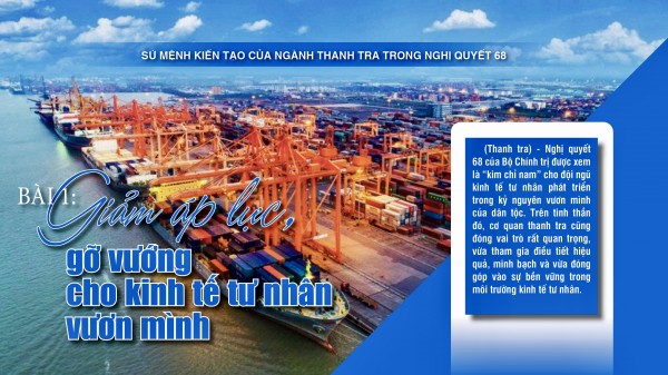 Bài 1: Giảm áp lực, gỡ vướng cho kinh tế tư nhân vươn mình