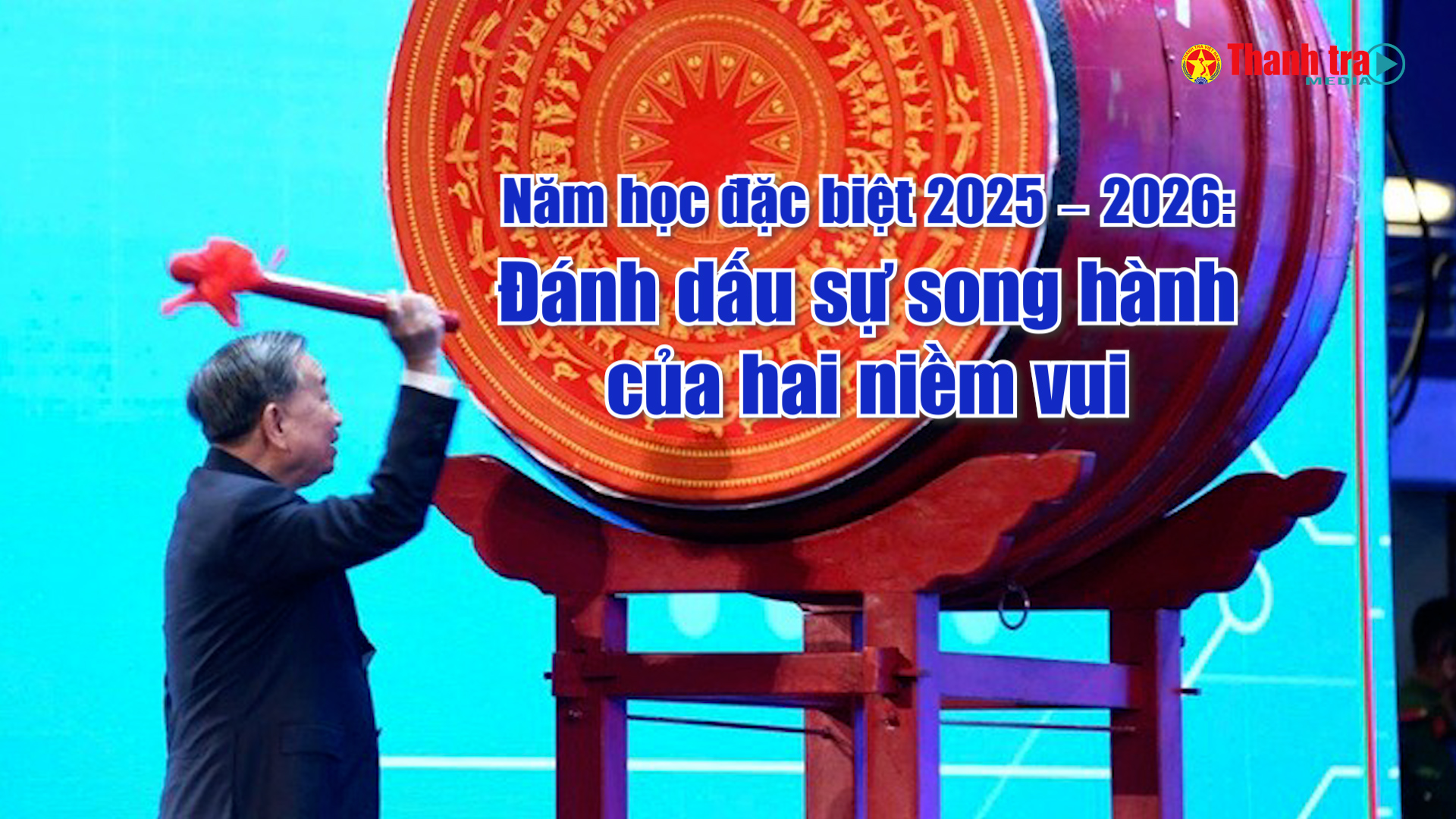 Vấn đề trong tuần: Năm học đặc biệt 2025 - 2026: Đánh dấu sự song hành của hai niềm vui