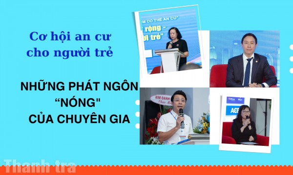 Cơ hội an cư cho người trẻ - những phát ngôn “nóng” của chuyên gia