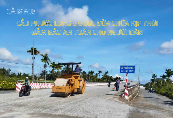 Cà Mau: Cầu Phước Long 2 được sửa chữa kịp thời, đảm bảo an toàn cho người dân