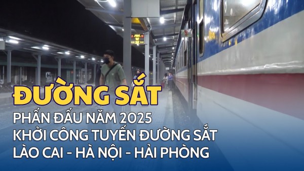 Bảo đảm khởi công Dự án đường sắt Lào Cai - Hà Nội - Hải Phòng vào 19/12/2025