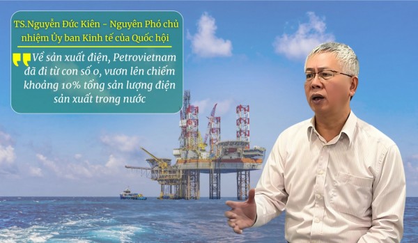 TS Nguyễn Đức Kiên: Petrovietnam đóng góp rất lớn vào nền kinh tế quốc gia