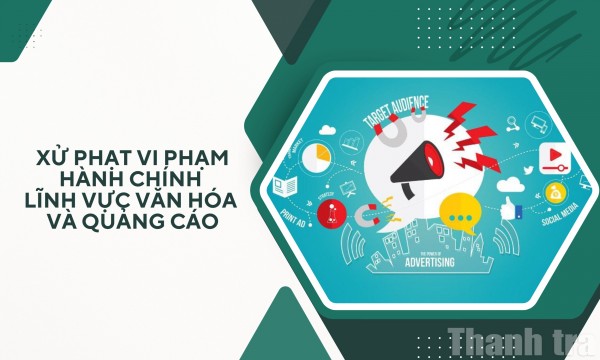 Hoàn thiện thẩm quyền xử phạt vi phạm hành chính lĩnh vực văn hóa và quảng cáo