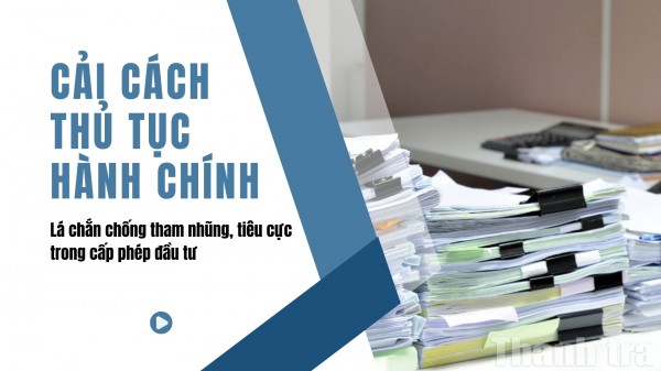 Cải cách thủ tục hành chính: Lá chắn chống tham nhũng, tiêu cực trong cấp phép đầu tư