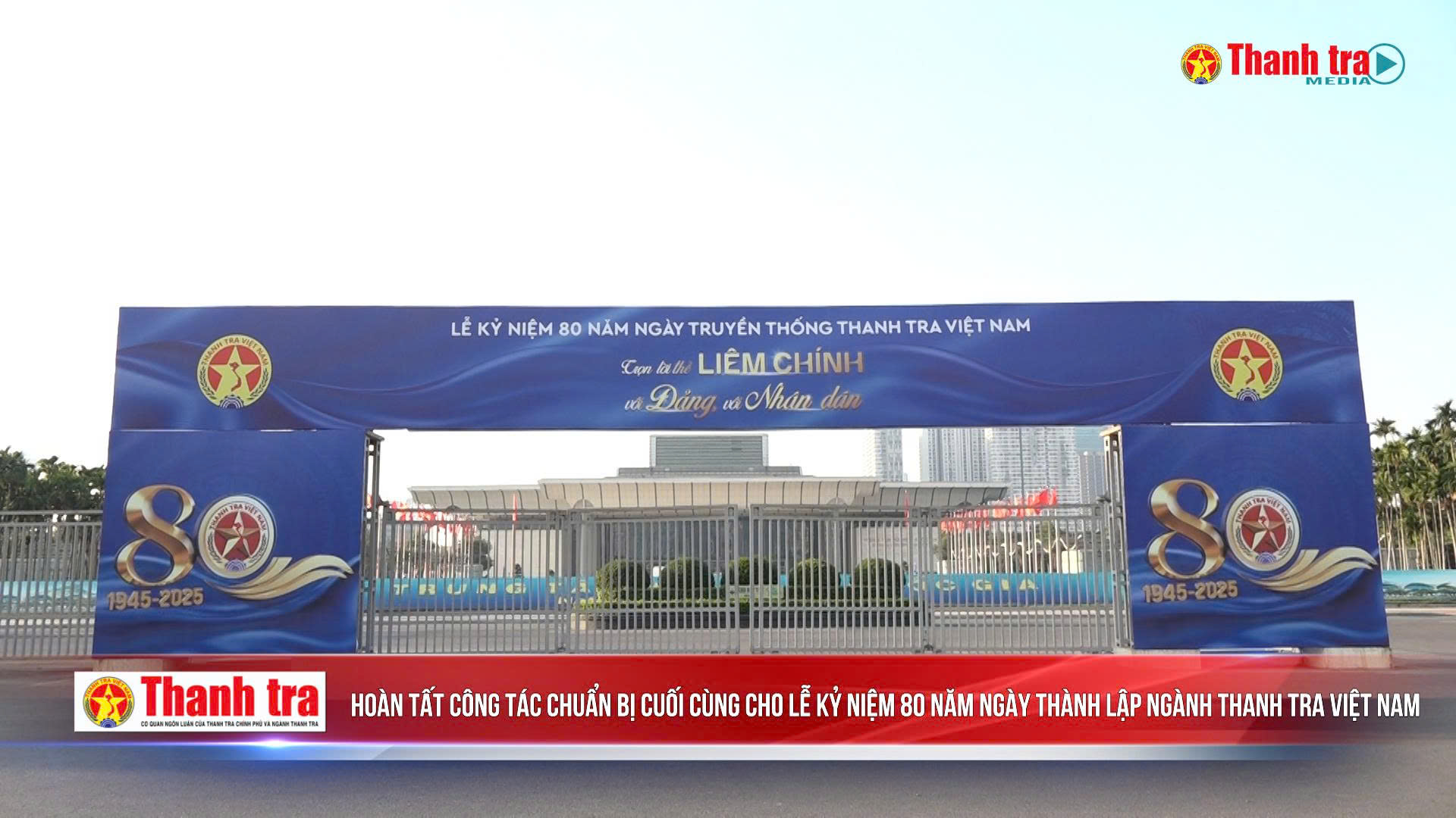 HOÀN TẤT CÔNG TÁC CHUẨN BỊ CUỐI CÙNG CHO LỄ KỶ NIỆM 80 NĂM NGÀY TRUYỀN THỐNG THANH TRA VIỆT NAM